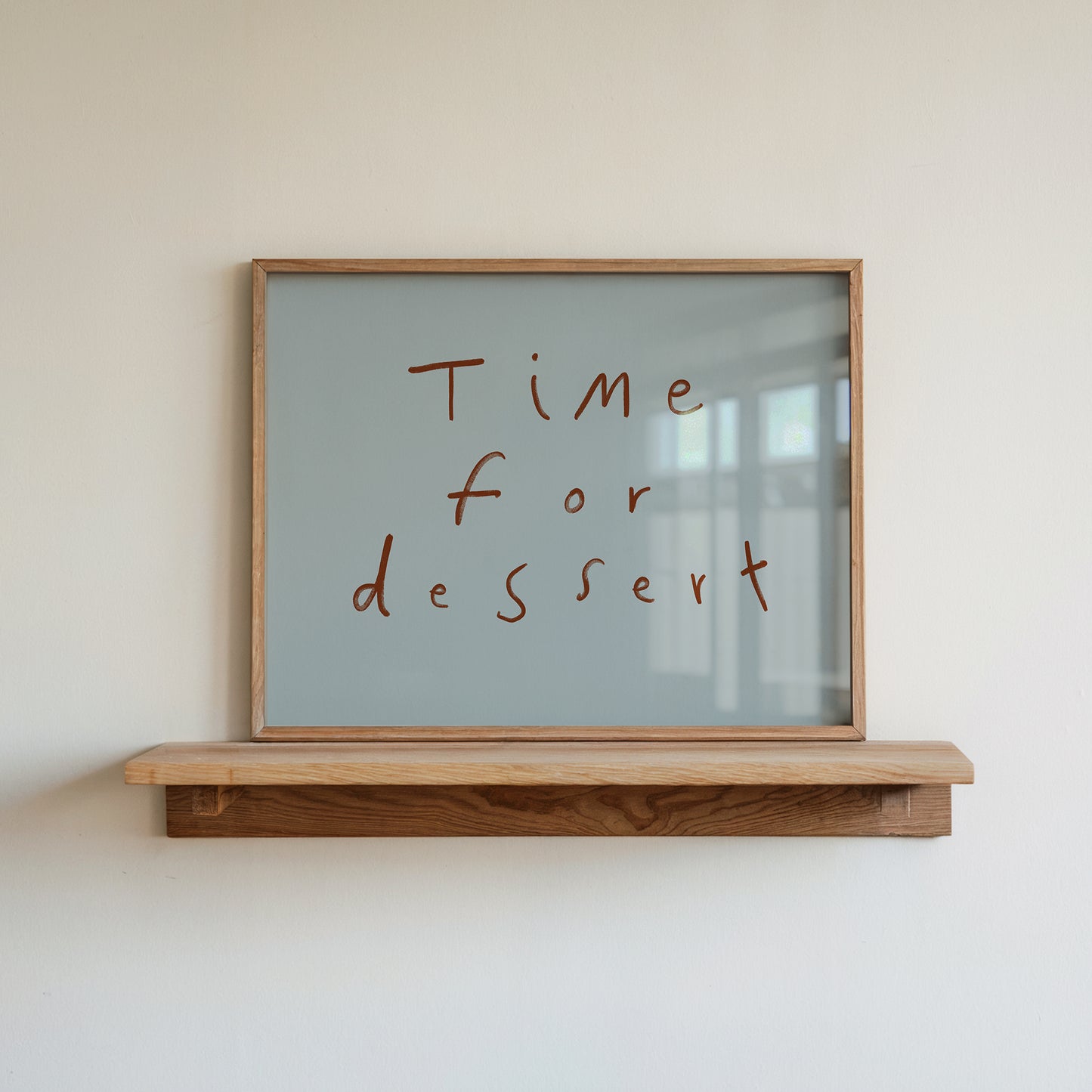 Time For Dessert | Hand Written Print | UNFRAMED