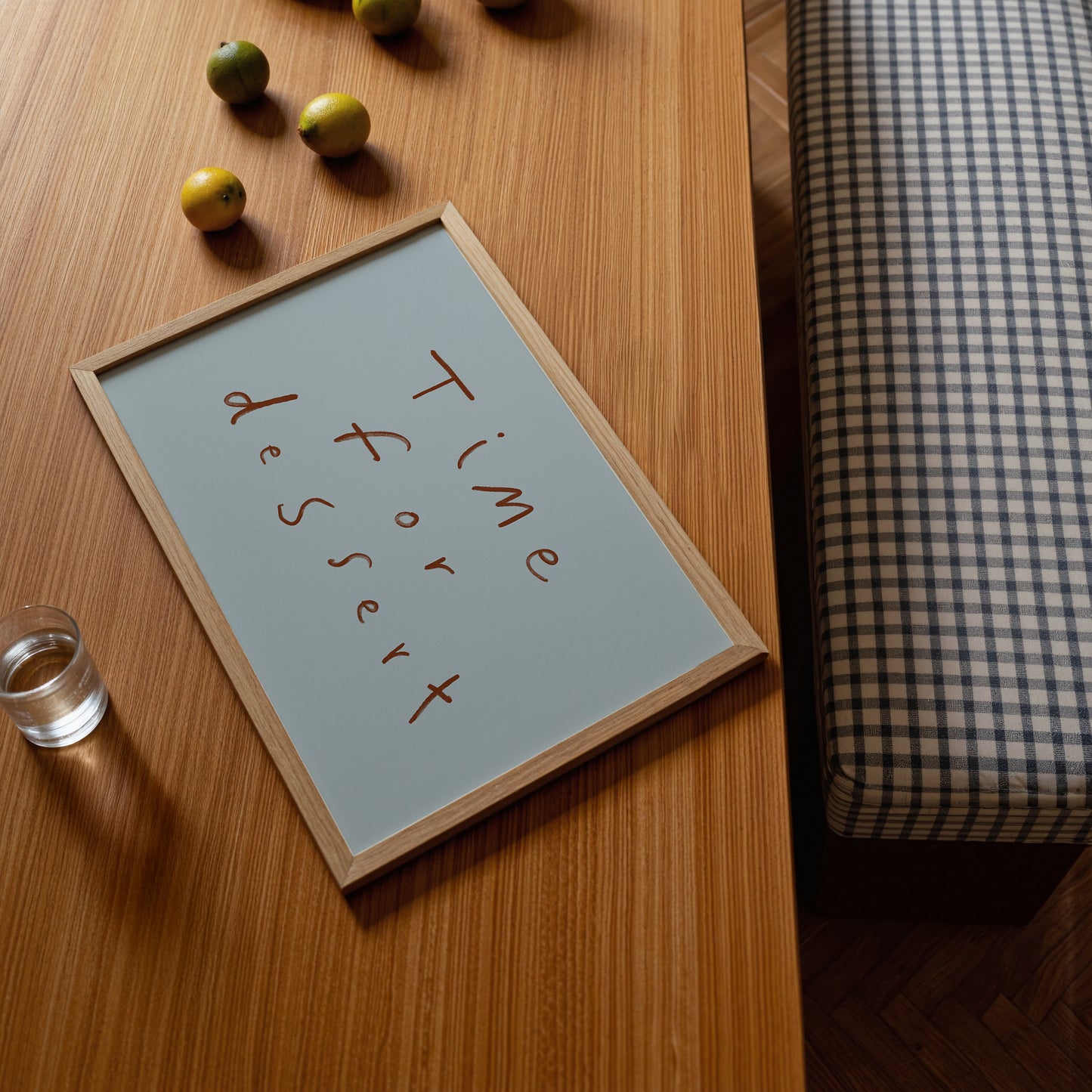 Time For Dessert | Hand Written Print | UNFRAMED