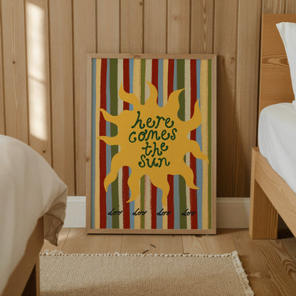 Here Comes The Sun | Sun Print | UNFRAMED