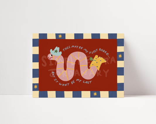 Won’t Be My Last Rodeo | Worm Affirmation Print | UNFRAMED