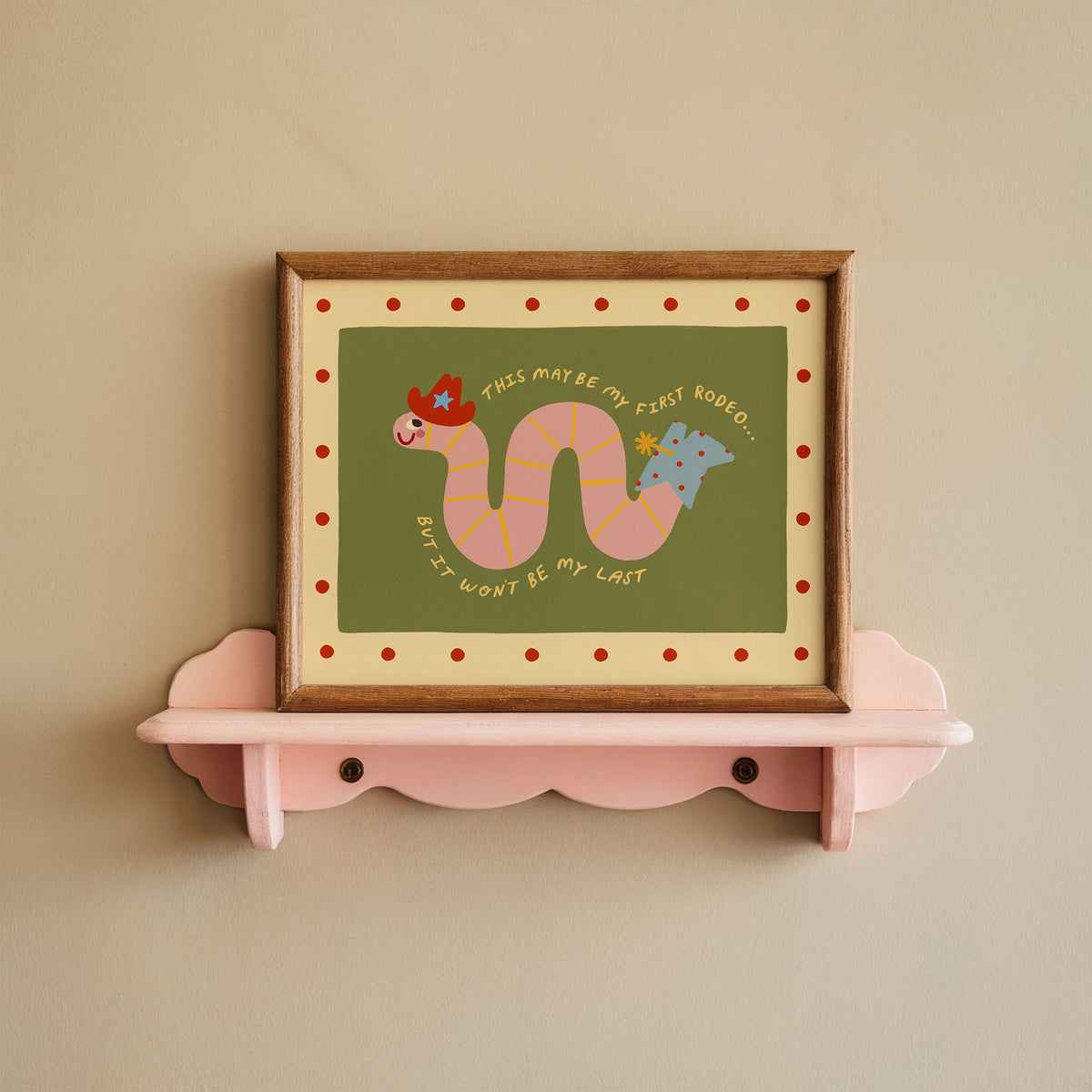 Not My First Rodeo | Worm Affirmation Print | UNFRAMED