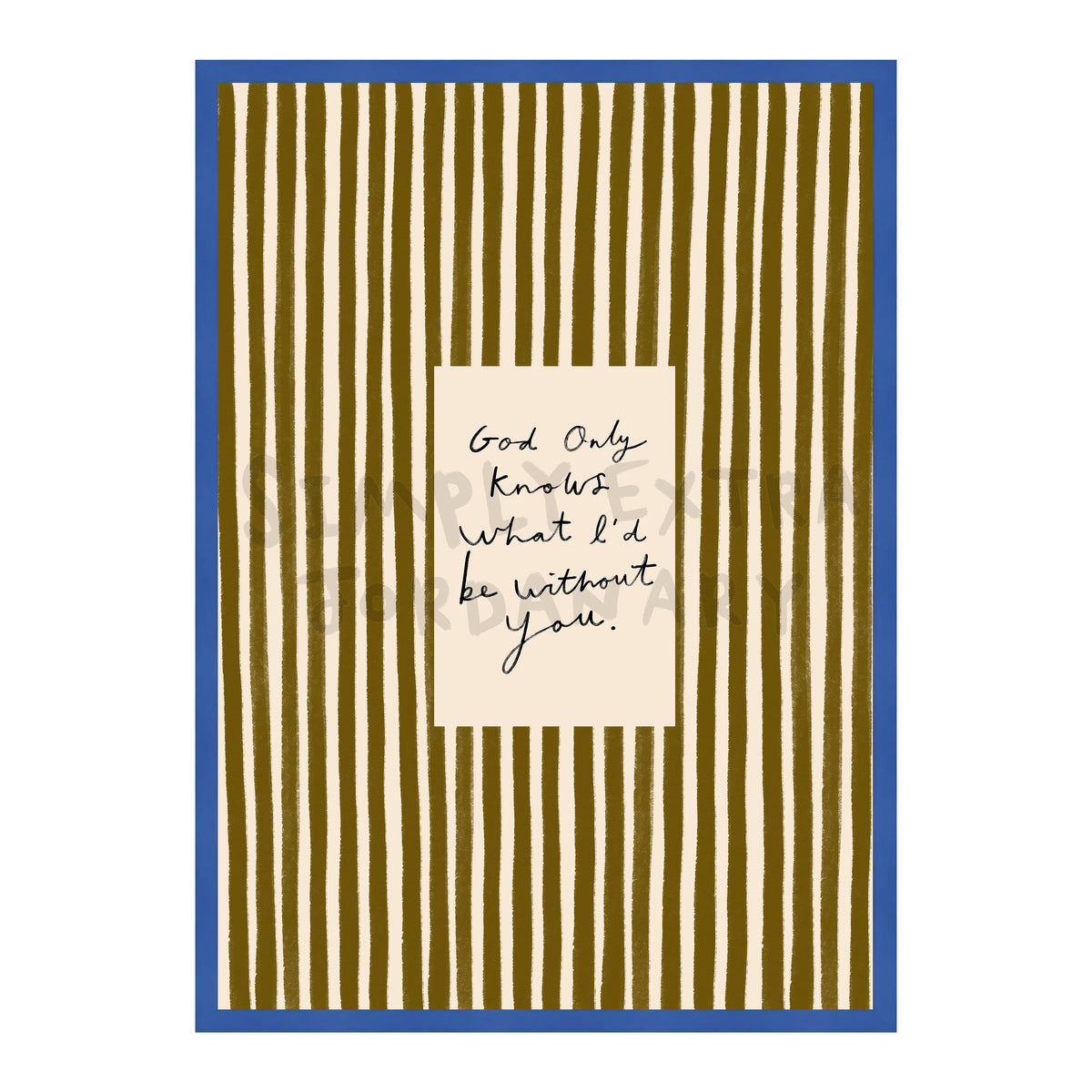 What I'd Be Without You Print