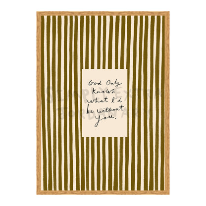 What I'd Be Without You Print