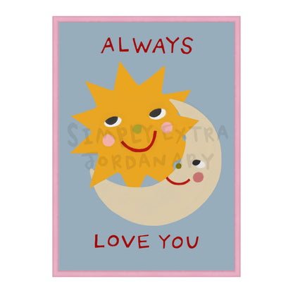 Always Love You Print