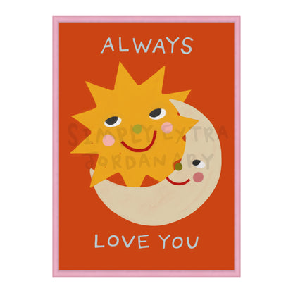 Always Love You Print