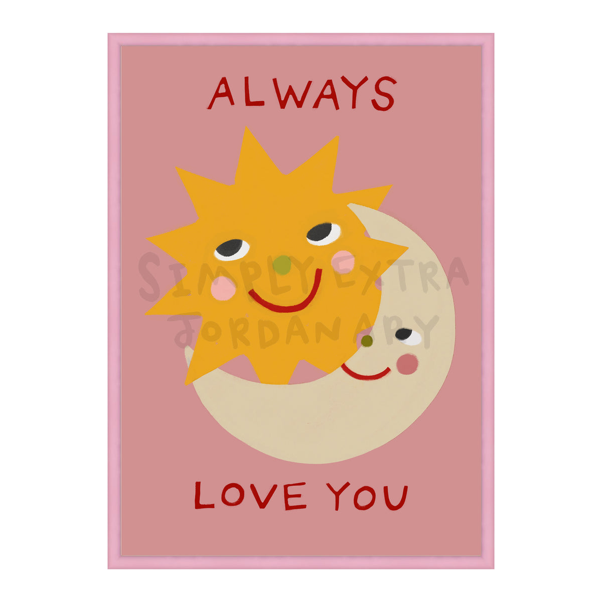Always Love You Print