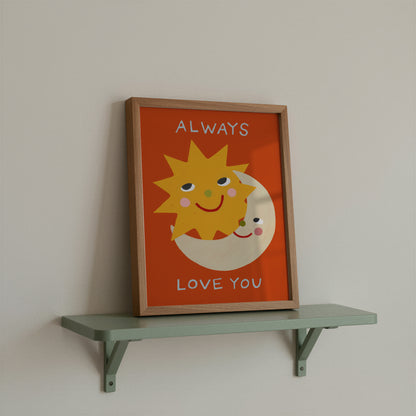 Always Love You | Sun and Moon Print | UNFRAMED