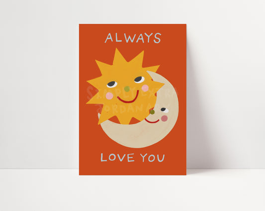 Always Love You | Sun and Moon Print | UNFRAMED