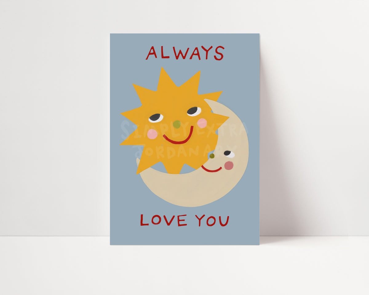 Always Love You | Sun and Moon Print | UNFRAMED